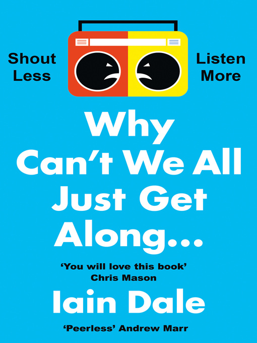 Title details for Why Can't We All Just Get Along by Iain Dale - Available